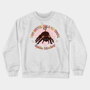 “You better hold on tight, spider monkey.” Crewneck Sweatshirt